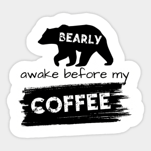 Bearly Awake Before My Coffee Sticker